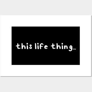 This "Life" Thing... Posters and Art